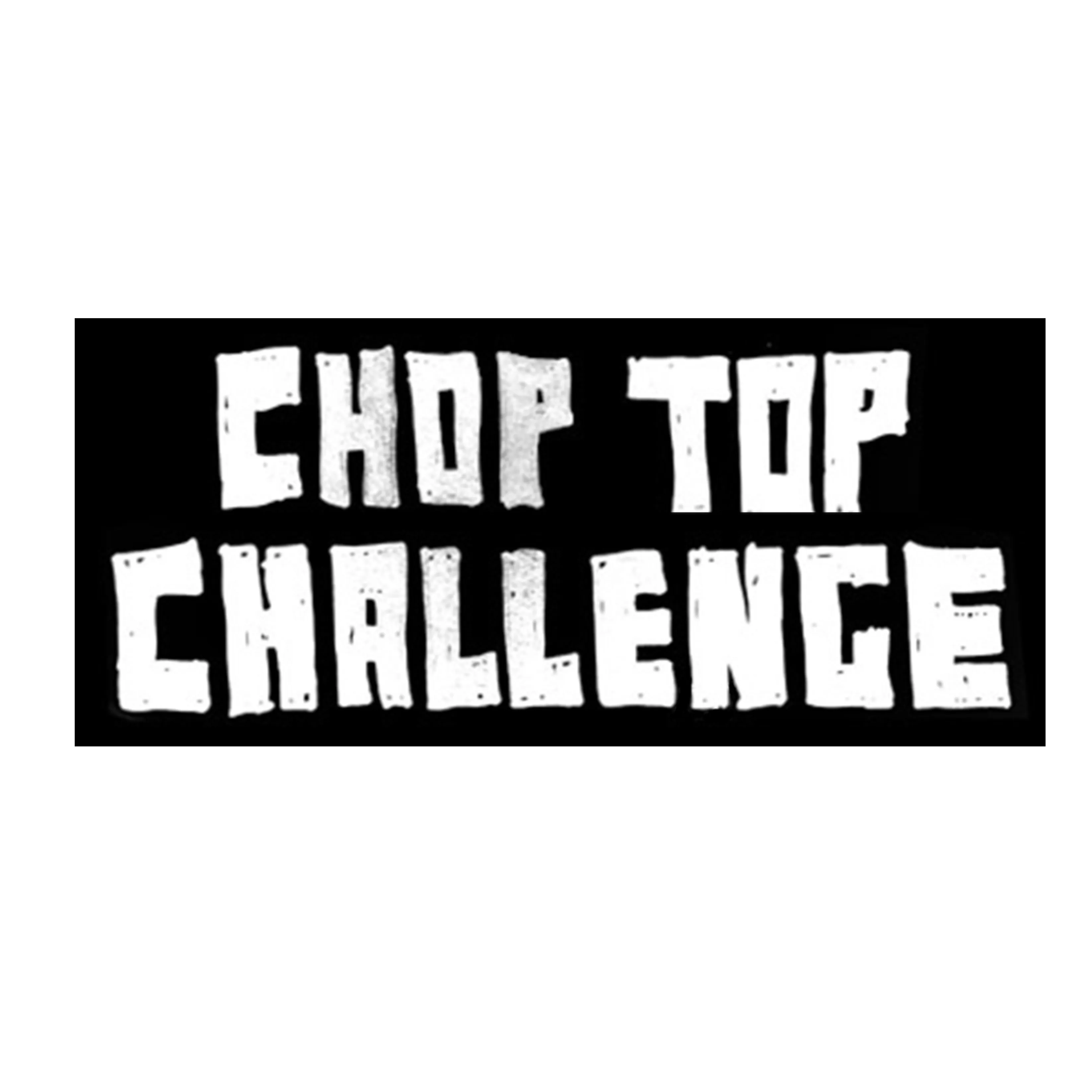 Chop Top Challenge